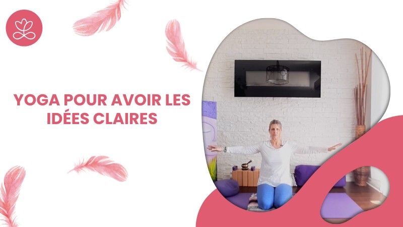 Jour 10 . Yoga pour avoir les idées claires avec France Auger (32 minutes)